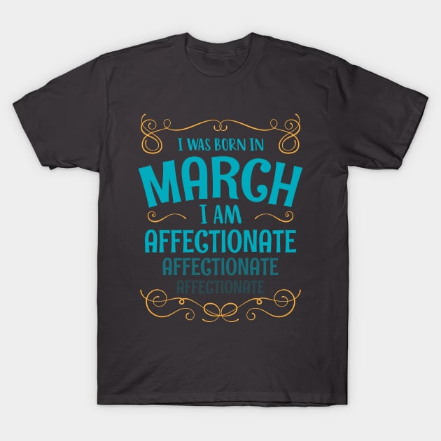 I WAS BORN IN MARCH AFFECTIONATE MINIMALIST SIMPLE COOL CUTE GEEK GIFT T-Shirt by MimimaStore